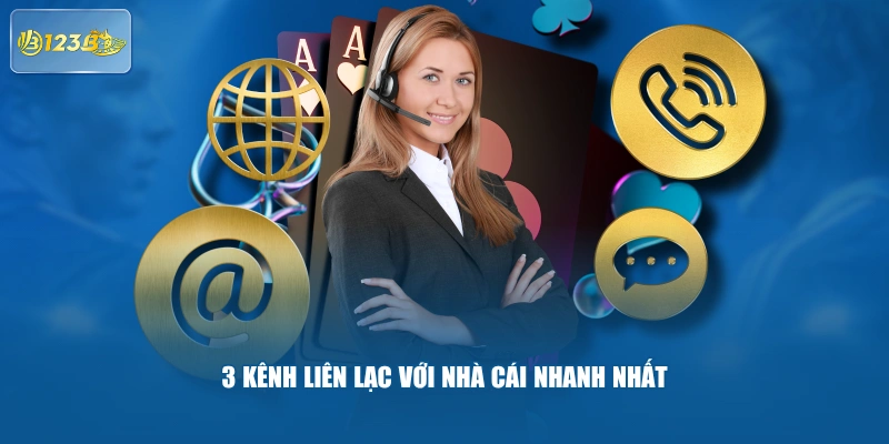 3 Kênh Liên Lạc Với Nhà Cái Nhanh Nhất