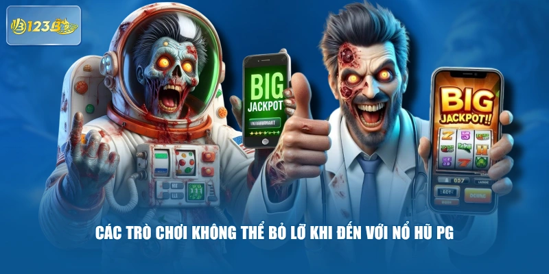 Các Trò Chơi Không Thể Bỏ Lỡ Khi Đến Với Nổ Hũ Pg