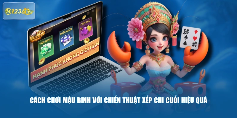 Cách Chơi Mậu Binh Với Chiến Thuật Xếp Chi Cuối Hiệu Quả 