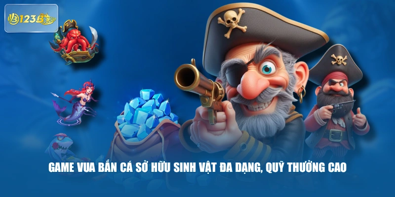 Game Vua Bắn Cá Sở Hữu Sinh Vật Đa Dạng, Quỹ Thưởng Cao