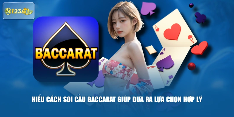 Hiểu Cách Soi Cầu Baccarat Giúp Đưa Ra Lựa Chọn Hợp Lý 