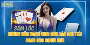 Hướng Dẫn Cách Chơi Sâm Lốc Chi Tiết Dành Cho Người Mới