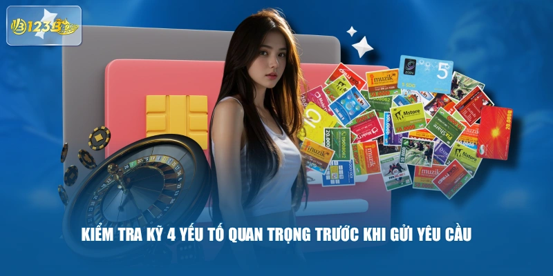 Kiểm Tra Kỹ 4 Yếu Tố Quan Trọng Trước Khi Gửi Yêu Cầu
