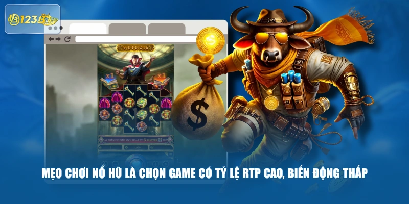 Mẹo Chơi Nổ Hũ Là Chọn Game Có Tỷ Lệ Rtp Cao, Biến Động Thấp