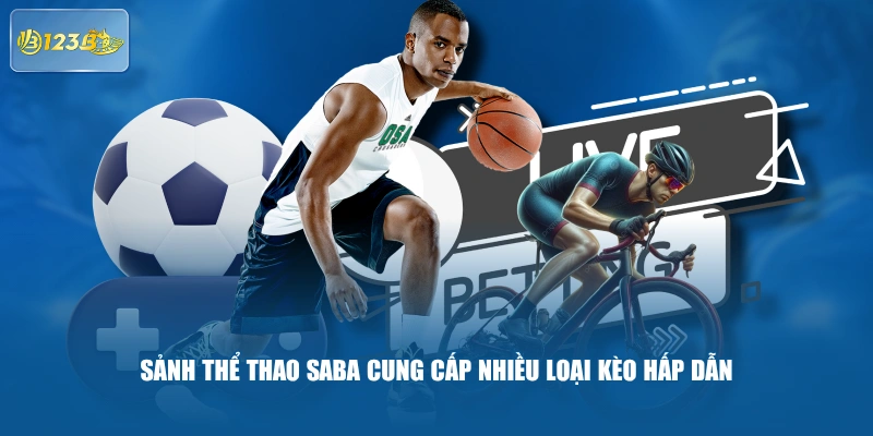 Sảnh Thể Thao Saba Cung Cấp Nhiều Loại Kèo Hấp Dẫn 