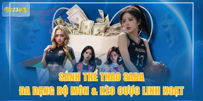 Sảnh Thể Thao Saba Đa Dạng Bộ Môn & Kèo Cược Linh Hoạt
