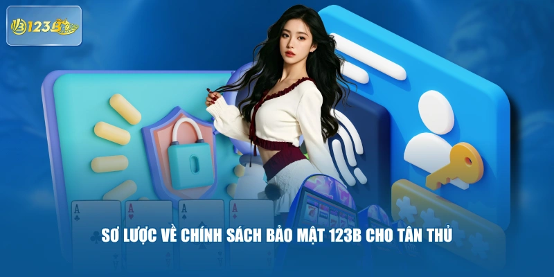 Sơ Lược Về Chính Sách Bảo Mật 123B Cho Tân Thủ