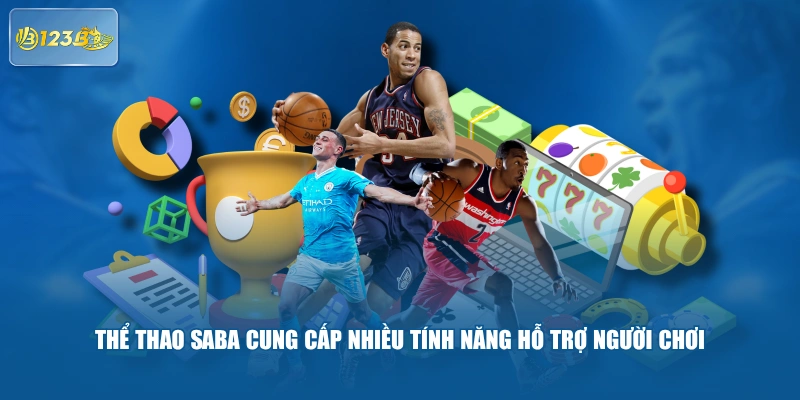Thể Thao Saba Cung Cấp Nhiều Tính Năng Hỗ Trợ Người Chơi 