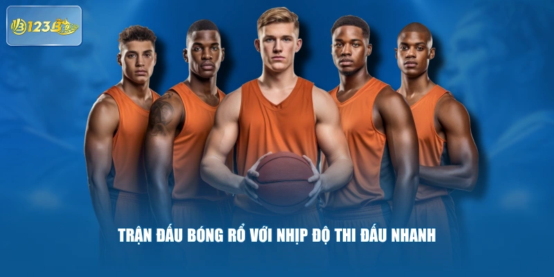 Trận Đấu Bóng Rổ Với Nhịp Độ Thi Đấu Nhanh 